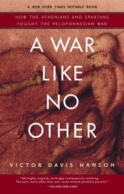 A War Like No Other: How the Athenians and Spartans Fought the Peloponnesian War