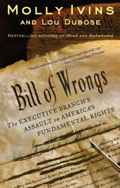 Bill of Wrongs: The Executive Branch's Assault on America's Fundamental Rights