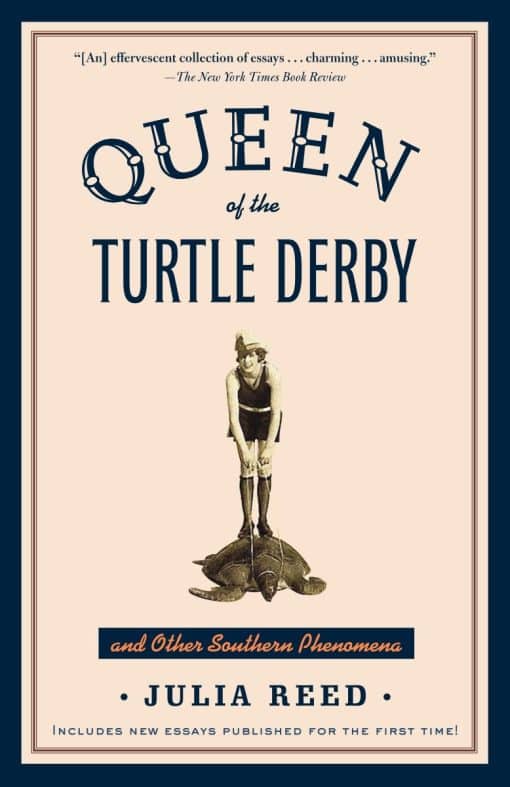 Queen of the Turtle Derby and Other Southern Phenomena: Includes New Essays Published for the First Time