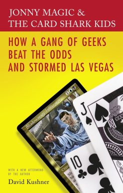 How a Gang of Geeks Beat the Odds and Stormed Las Vegas: Jonny Magic & the Card Shark Kids