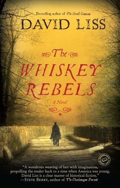 The Whiskey Rebels: A Novel