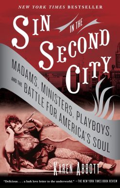 Madams, Ministers, Playboys, and the Battle for America's Soul: Sin in the Second City