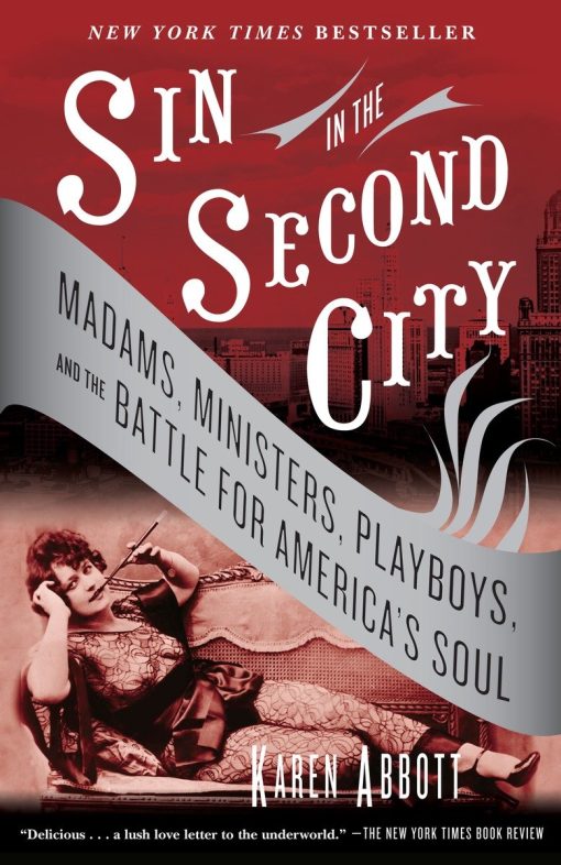 Madams, Ministers, Playboys, and the Battle for America's Soul: Sin in the Second City