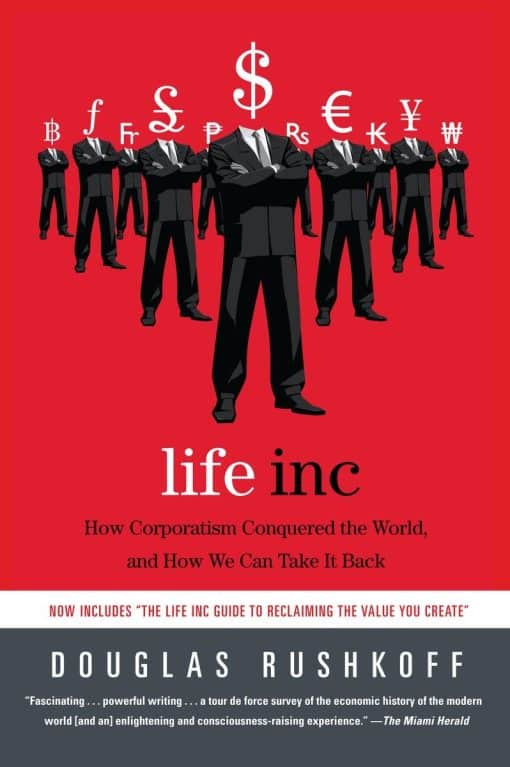 Life Inc: How Corporatism Conquered the World, and How We Can Take It Back