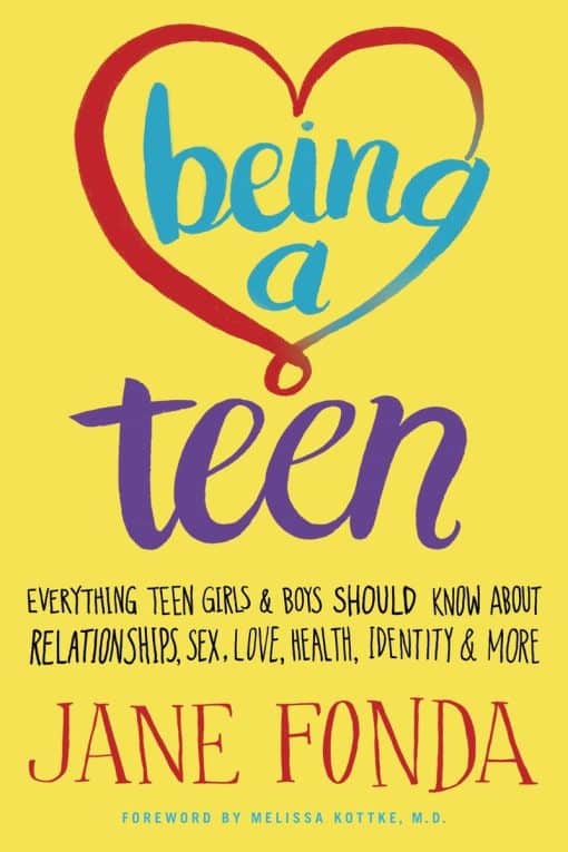 Everything Teen Girls & Boys Should Know About Relationships, Sex, Love, Health, Identity & More: Being a Teen