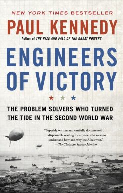 Engineers of Victory: The Problem Solvers Who Turned The Tide in the Second World War