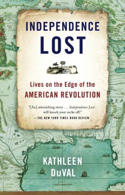 Independence Lost: Lives on the Edge of the American Revolution