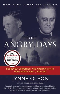 Those Angry Days: Roosevelt, Lindbergh, and America's Fight Over World War II, 1939-1941
