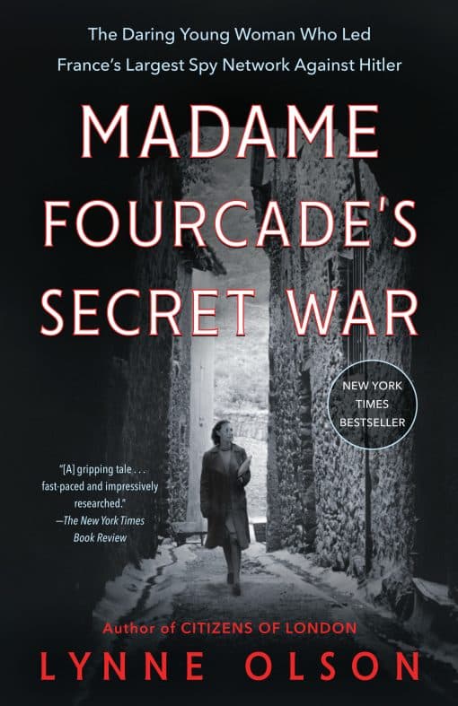 Madame Fourcade's Secret War: The Daring Young Woman Who Led France's Largest Spy Network Against Hitler