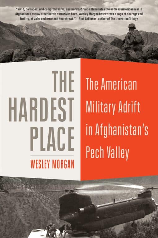 The American Military Adrift in Afghanistan's Pech Valley: The Hardest Place