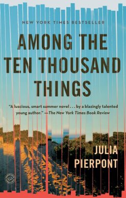 Among the Ten Thousand Things: A Novel
