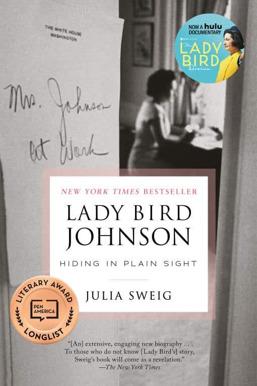 Lady Bird Johnson: Hiding in Plain Sight: