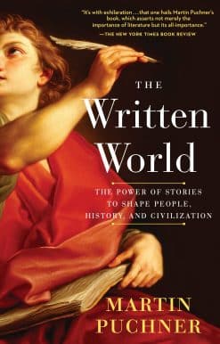 The Written World: The Power of Stories to Shape People, History, and Civilization