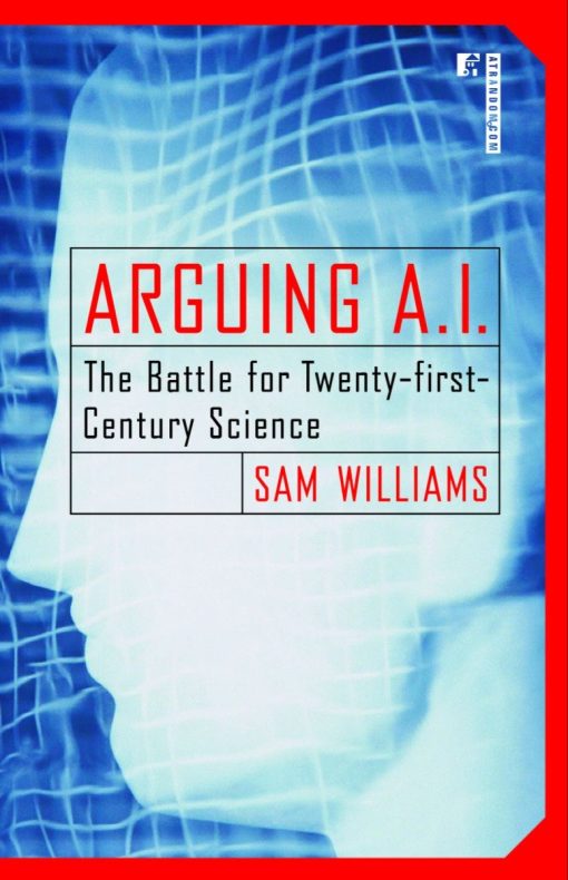 The Battle for Twenty-first-Century Science: Arguing A.I.