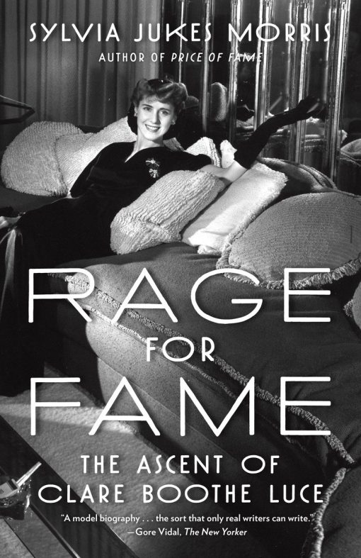 Rage for Fame: The Ascent of Clare Boothe Luce