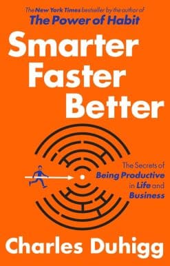 The Secrets of Being Productive in Life and Business: Smarter Faster Better
