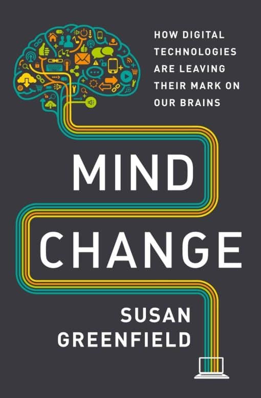 How Digital Technologies Are Leaving Their Mark on Our Brains: Mind Change