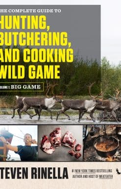 The Complete Guide to Hunting, Butchering, and Cooking Wild Game: Volume 1: Big Game