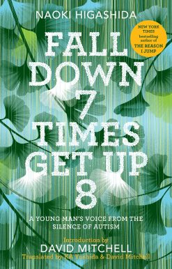 Fall Down 7 Times Get Up 8: A Young Man's Voice from the Silence of Autism