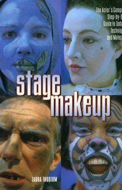 The Actor's Complete Guide to Today's Techniques and Materials: Stage Makeup