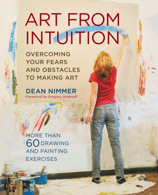 Overcoming your Fears and Obstacles to Making Art: Art From Intuition