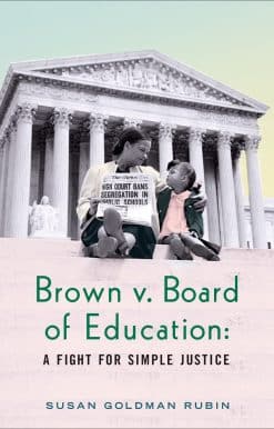 Brown v. Board of Education: A Fight for Simple Justice