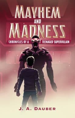 Mayhem and Madness: Chronicles of a Teenaged Supervillain