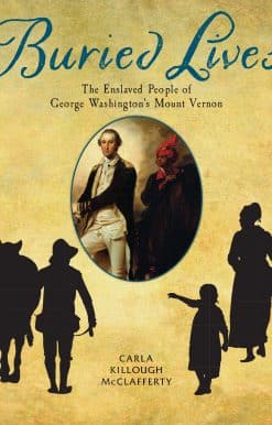 Buried Lives: The Enslaved People of George Washington's Mount Vernon