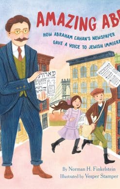 Amazing Abe: How Abraham Cahan's Newspaper Gave a Voice to Jewish Immigrants