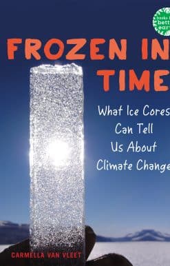 Frozen in Time: What Ice Cores Can Tell Us About Climate Change