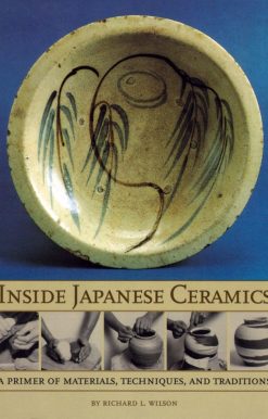 Primer Of Materials, Techniques, And Traditions: Inside Japanese Ceramics