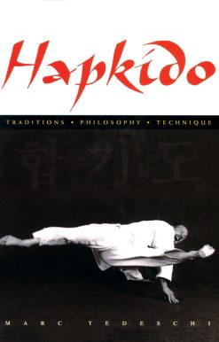Hapkido: Traditions, Philosophy, Technique: Traditions, Philosophy, Technique