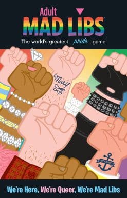 World's Greatest Word Game: We're Here, We're Queer, We're Mad Libs