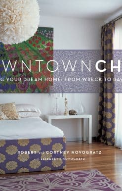 Downtown Chic: Designing Your Dream Home: From Wreck to Ravishing