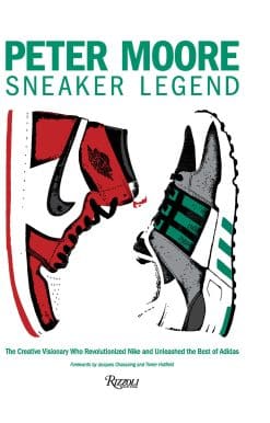 Peter Moore: Sneaker Legend: The Designer Who Revolutionized Nike and Adidas