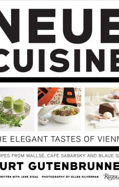 Neue Cuisine: The Elegant Tastes of Vienna: Recipes from Cafe Sabarsky, Wallse, and Blaue Gans