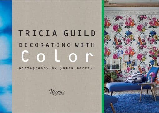 Tricia Guild: Decorating with Color