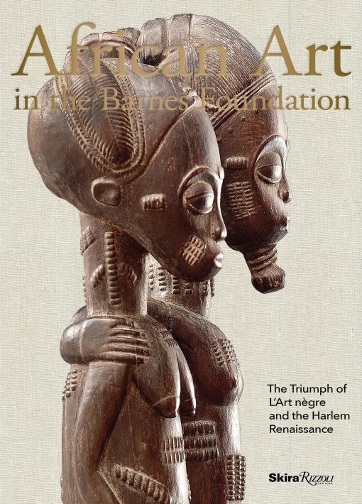 The Triumph of L'Art Negre and the Harlem Renaissance: African Art in the Barnes Foundation