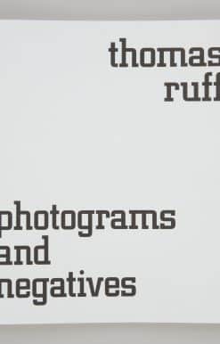 Thomas Ruff: Photograms and Negatives