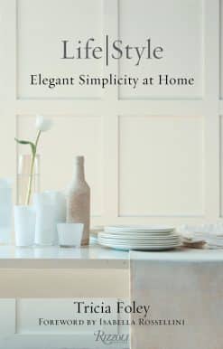 Tricia Foley Life/Style: Elegant Simplicity at Home