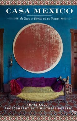 Casa Mexico: At Home in Merida and the Yucatan