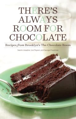 There's Always Room for Chocolate: Recipes from Brooklyn's The Chocolate Room