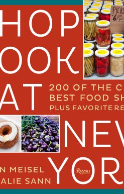 Shop Cook Eat New York: 200 of the City's Best Food Shops, Plus Favorite Recipes