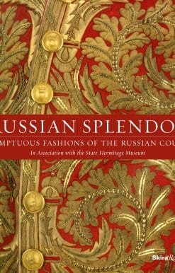Sumptuous Fashions of the Russian Court: Russian Splendor