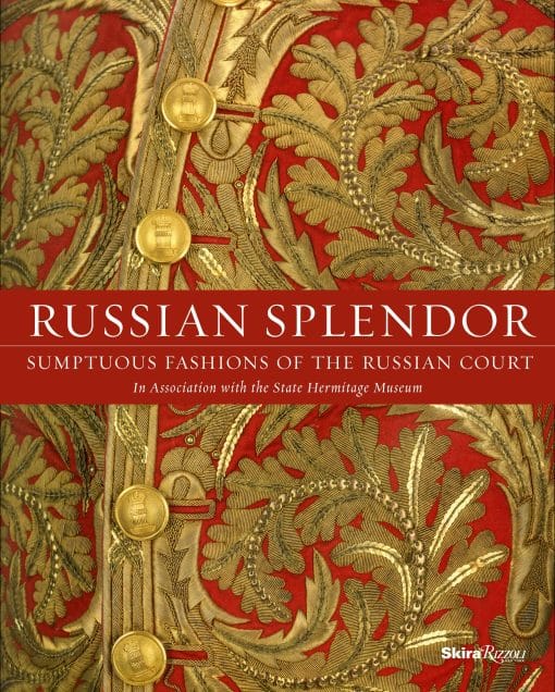 Sumptuous Fashions of the Russian Court: Russian Splendor