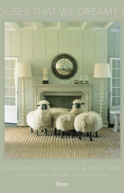Houses That We Dreamt Of: The Interiors of Delphine and Reed Krakoff
