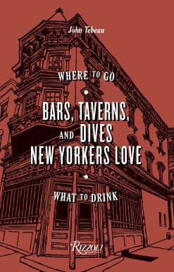 Where to Go, What to Drink: Bars, Taverns, and Dives New Yorkers Love