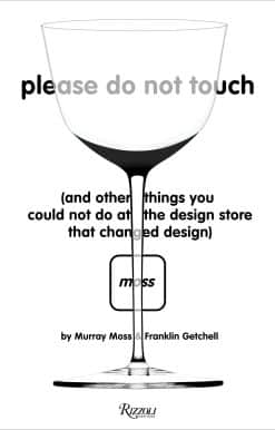 Please Do Not Touch: And Other Things You Couldn't Do at Moss the Design Store That Changed Design
