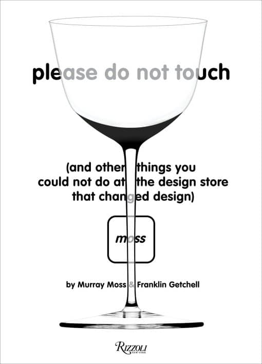 Please Do Not Touch: And Other Things You Couldn't Do at Moss the Design Store That Changed Design