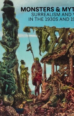 Monsters and Myths: Surrealism & War in the 1930s and 1940s
